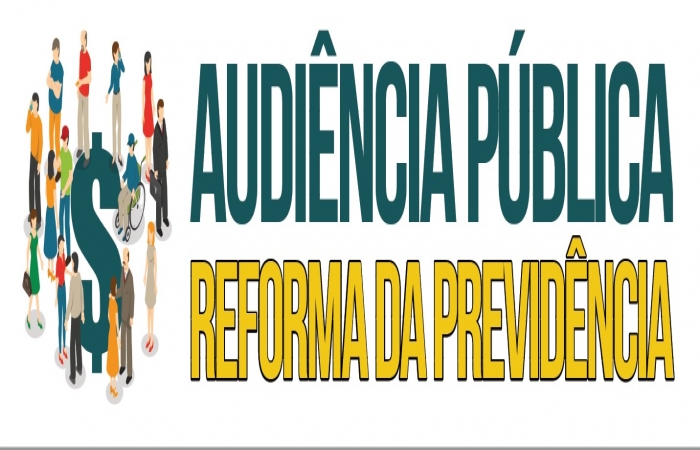 Audiência Pública irá debater Reforma da Previdência