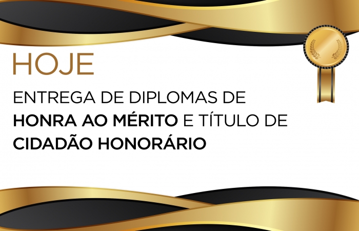 Diplomas de Honra ao Mérito e título de Cidadão Honorário serão entregues hoje na Câmara Municipal